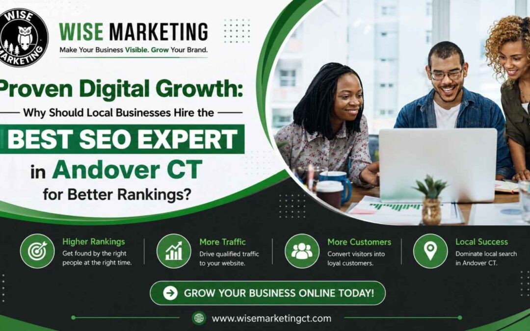 Proven Digital Growth: Why Should Local Businesses Hire the Best SEO Expert in Andover CT for Better Rankings?
